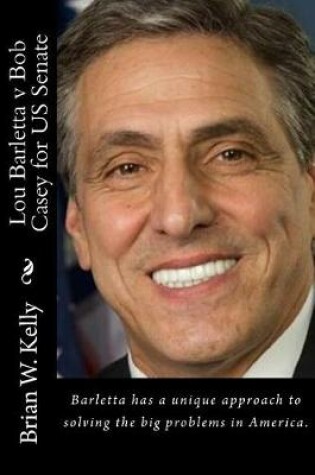 Cover of Lou Barletta v Bob Casey for US Senate