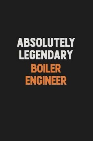 Cover of Absolutely Legendary Boiler Engineer