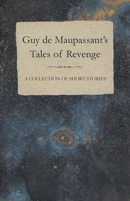 Book cover for Guy De Maupassant's Tales of Revenge - A Collection of Short Stories