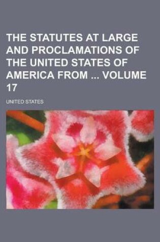 Cover of The Statutes at Large and Proclamations of the United States of America from Volume 17