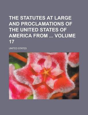 Book cover for The Statutes at Large and Proclamations of the United States of America from Volume 17