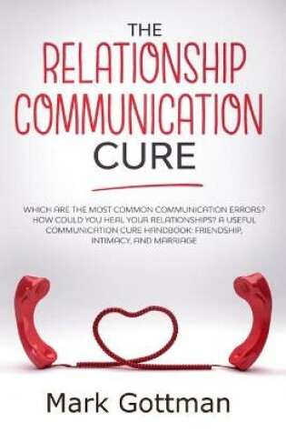 Cover of The relationship communication cure