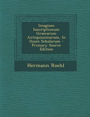 Book cover for Imagines Inscriptionum Graecarum Antiquissimarum, in Usum Scholarum