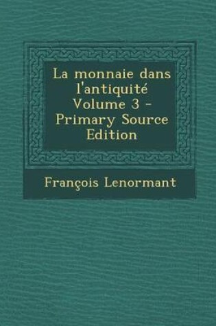 Cover of La Monnaie Dans L'Antiquite Volume 3