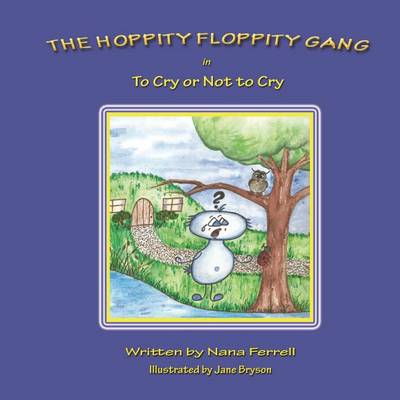 Book cover for The Hoppity Floppity Gang in To Cry or Not to Cry