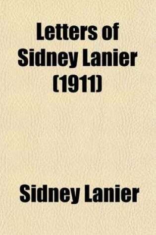 Cover of Letters of Sidney Lanier (1911)