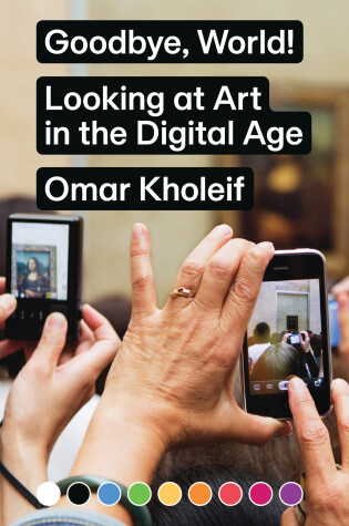 Cover of Goodbye, World! – Looking at Art in the Digital Age