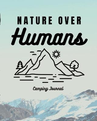 Book cover for Nature Over Humans Camping Journal