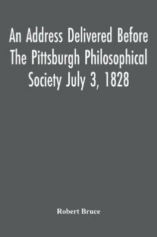 Cover of An Address Delivered Before The Pittsburgh Philosophical Society July 3, 1828