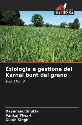 Cover of Eziologia e gestione del Karnal bunt del grano