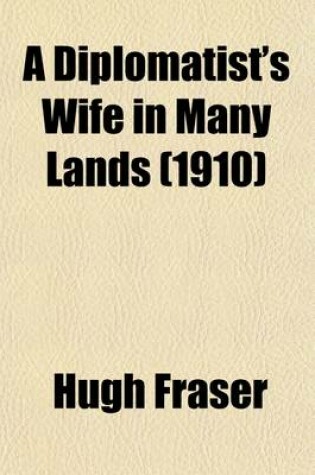 Cover of A Diplomatist's Wife in Many Lands (Volume 1)