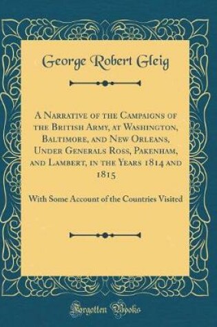 Cover of A Narrative of the Campaigns of the British Army, at Washington, Baltimore, and New Orleans, Under Generals Ross, Pakenham, and Lambert, in the Years 1814 and 1815