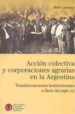 Book cover for Accion Colectiva y Corporaciones Agrarias En La Argentina