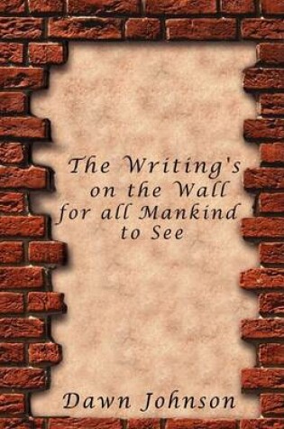 Cover of The Writing's on the Wall for All Mankind to See