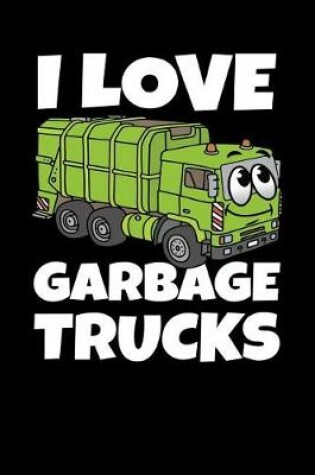Cover of I Love Garbage Trucks