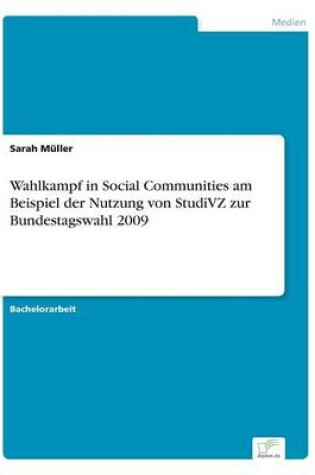 Cover of Wahlkampf in Social Communities am Beispiel der Nutzung von StudiVZ zur Bundestagswahl 2009