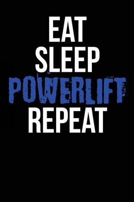 Book cover for Eat Sleep Powerlift Repeat