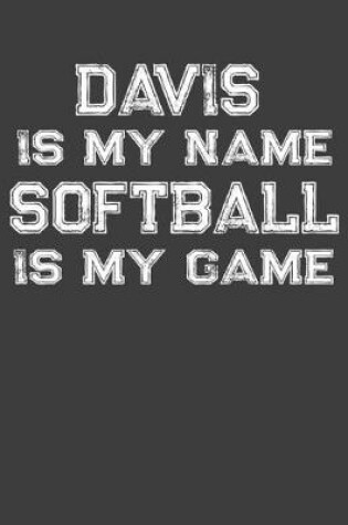 Cover of Davis Is My Name Softball Is My Game