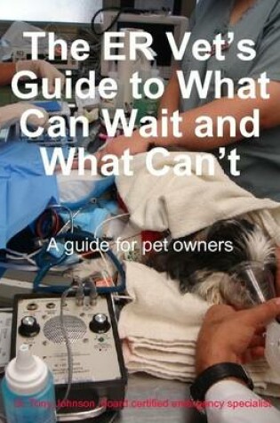Cover of The ER Vet's Guide to What Can Wait and What Can't