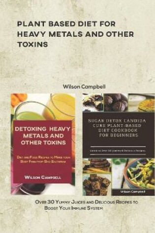 Cover of Plant Based Diet for Heavy Metals and Other Toxins