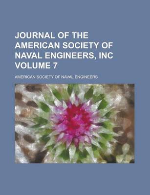 Book cover for Journal of the American Society of Naval Engineers, Incorporated (Volume 7)