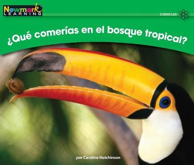 Cover of +qut Comerfas En El Bosque Tropical? Leveled Text