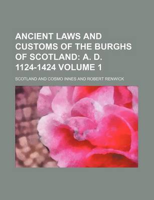 Book cover for Ancient Laws and Customs of the Burghs of Scotland Volume 1