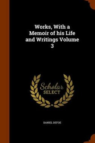 Cover of Works, with a Memoir of His Life and Writings Volume 3