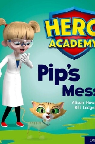 Cover of Hero Academy: Oxford Level 2, Red Book Band: Pip's Mess