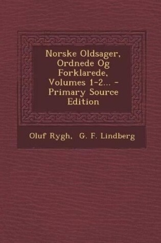 Cover of Norske Oldsager, Ordnede Og Forklarede, Volumes 1-2... - Primary Source Edition