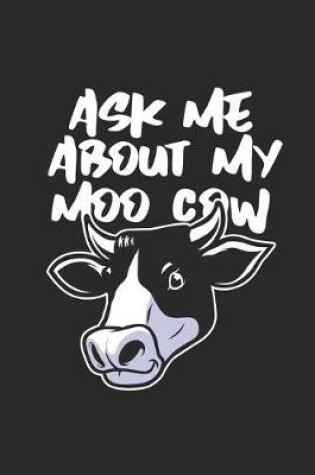 Cover of Ask Me about My Moo Cow