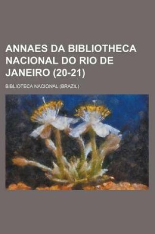 Cover of Annaes Da Bibliotheca Nacional Do Rio de Janeiro (20-21 )