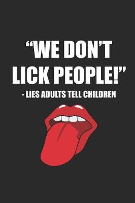 Book cover for We Don't Lick People - Lies Adults Tell Children