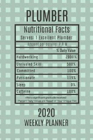 Cover of Plumber Weekly Planner 2020 - Nutritional Facts