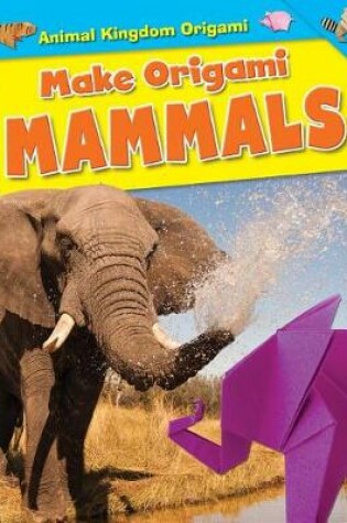 Cover of Make Origami Mammals