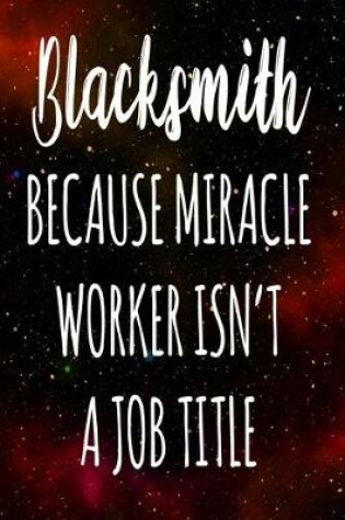 Cover of Blacksmith Because Miracle Worker Isn't A Job Title
