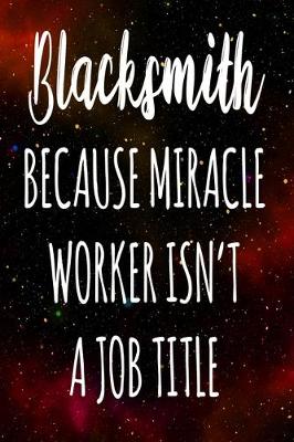 Book cover for Blacksmith Because Miracle Worker Isn't A Job Title