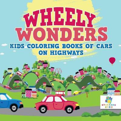 Book cover for Wheely Wonders Kids Coloring Books of Cars on Highways