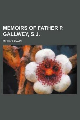 Cover of Memoirs of Father P. Gallwey, S.J.