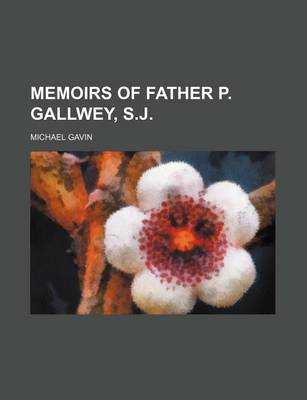 Book cover for Memoirs of Father P. Gallwey, S.J.