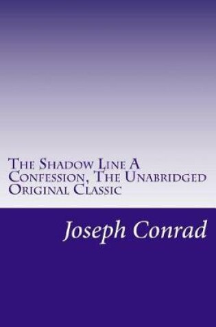 Cover of The Shadow Line A Confession, The Unabridged Original Classic
