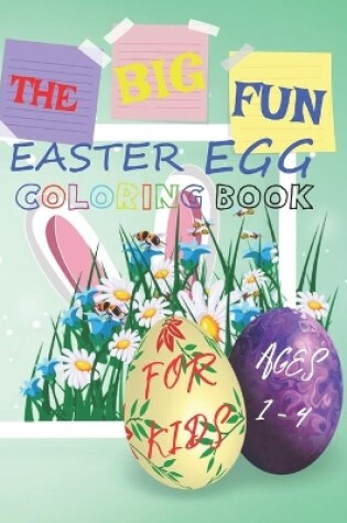 Cover of The Big Fun Easter Egg Coloring Book For Kids Ages 1 to 4
