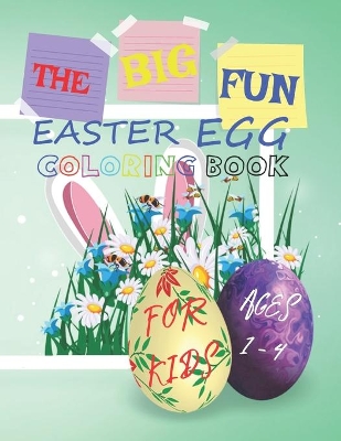 Book cover for The Big Fun Easter Egg Coloring Book For Kids Ages 1 to 4