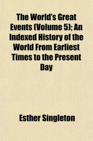 Cover of The World's Great Events (Volume 5 (1648-1776)); An Indexed History of the World from Earliest Times to the Present Day