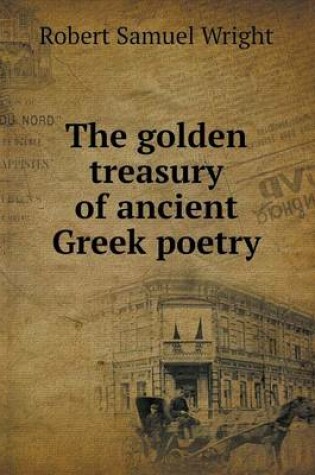 Cover of The golden treasury of ancient Greek poetry