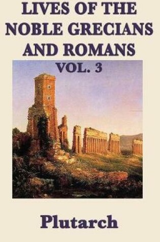 Cover of Lives of the Noble Grecians and Romans Vol. 3