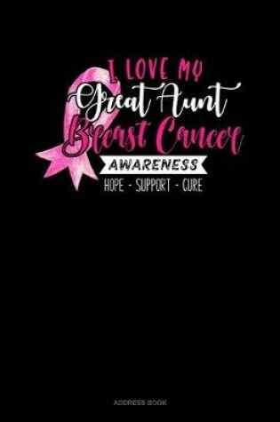 Cover of I Love My Great Aunt Breast Cancer Awareness Hope Support Cure