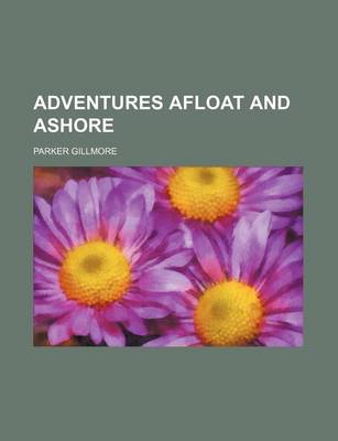 Book cover for Adventures Afloat and Ashore (Volume 1)