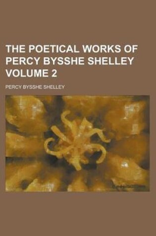 Cover of The Poetical Works of Percy Bysshe Shelley Volume 2