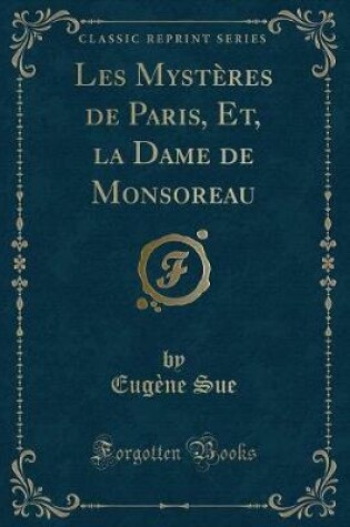 Cover of Les Mystères de Paris, Et, La Dame de Monsoreau (Classic Reprint)
